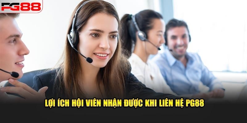 LIÊN HỆ PG88 1 Lợi ích hấp dẫn khi liên lạc đến PG88